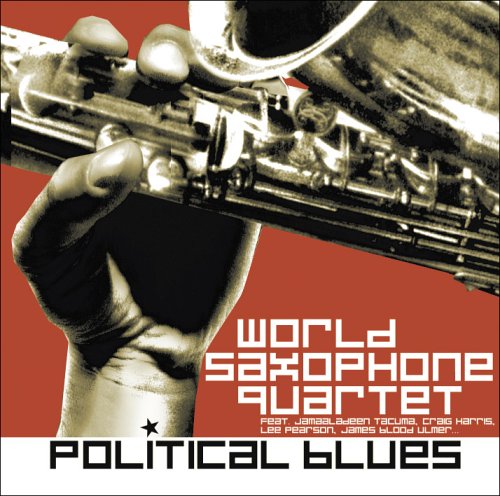 WORLD SAXOPHONE QUARTET - POLITICAL BLUES, CD