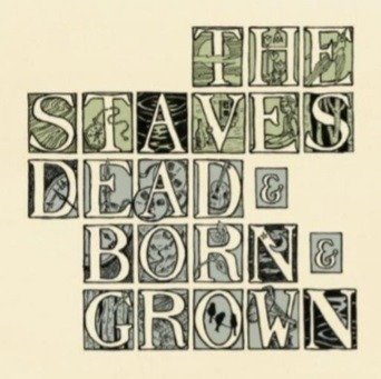 STAVES, THE - DEAD & BORN & GROWN, Vinyl