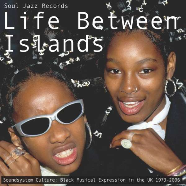 E-shop Life Between Islands (Soundsystem Culture: Black Musical Expression In The UK 1973 - 2006)