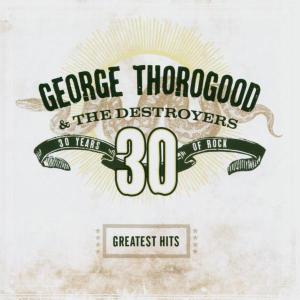 THOROGOOD & DESTROYERS - GREATEST HITS, CD