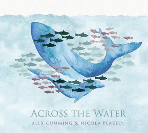 CUMMING, ALEX & NICOLA - ACROSS THE WATER, CD