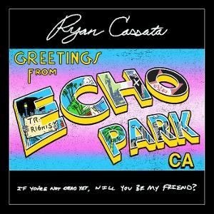 E-shop CASSATA, RYAN - GREETINGS FROM ECHO PARK 1 CD
