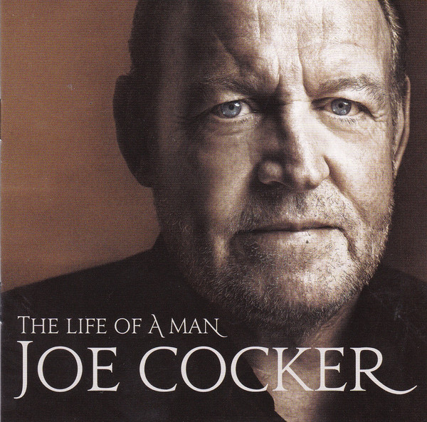 Joe Cocker, The Life Of A Man (The Ultimate Hits 1968-2013), CD