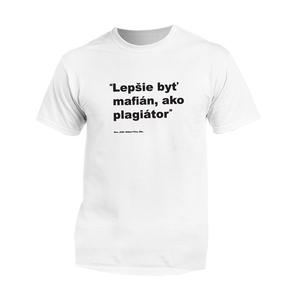 Myšlienky Politikov tričko Lepšie byť mafián, ako plagiátor Biela XL