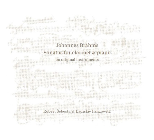 E-shop Róbert Šebesta & Ladislav Fanzowitz - Johannes Brahms: Sonatas for Clarinet & Piano on Original Instruments